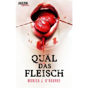 Quäl das Fleisch von Monica J. O'Rourke