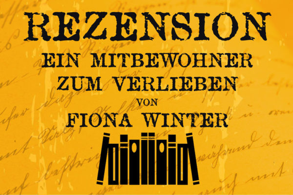 Rezension Ein Mitbewohner zum Verlieben von Fiona Winter